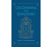 Goldmining the Shadows