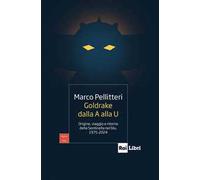 Goldrake dalla A alla U. Origine, viaggio e ritorno della Sentinella nel blu, 1975-2024