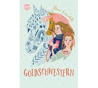 Goldschwestern: Modernes Pferdebuch ab 11 Jahren über Toleranz, Identitätsfindung und die erste Liebe