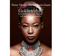 Goldsmith42. La trasformazione digitale nel mondo del gioiello. Ediz. illustrata