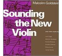 Goldstein, Malcolm - Sounding the New Violin: Cage, Oliveros, Etc.