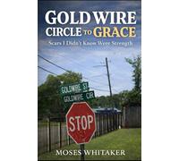Goldwire Circle to Grace: Scars I Didn't Know Were Strength