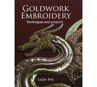 Goldwork Embroidery: Techniques and Projects