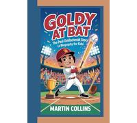 GOLDY AT BAT: The Paul Goldschmidt Story (A Biography for kids)