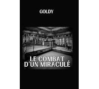 goldy le combat d'un miraculé: histoire vraie