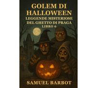 Golem di Halloween: Leggende Misteriose del Ghetto di Praga - Libro 6