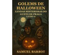 Golems de Halloween: Lendas Misteriosas do Gueto de Praga - Livro 6