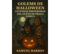 Golems de Halloween: Leyendas Misteriosas del Gueto de Praga - Libro 6