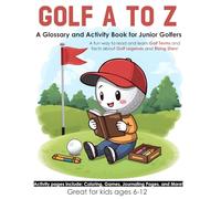 Golf A to Z: A Glossary and Activity Book for Junior Golfers