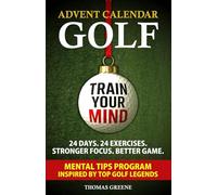 Golf Advent Calendar: 24 Days With Your New Mind Caddie. Handle Focus and Pressure with the Legends of Golf, Mental Training Exercises and Reflection Journal. Perfect Gift for Golfers