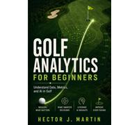Golf Analytics for Beginners: Understand Data, Metrics, and AI in Golf