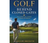 Golf Behind Closed Gates: How Golf Became a Symbol of Wealth and Influence