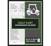 Golf Cart Maintenance Log Book: Repair Checklist Forms | Maintenance Journal with Daily Inspection Checklist | Golf Buggy Service Record Logbook | 100 Pages