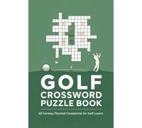 Golf Crossword Puzzle Book: 60 Fun and Challenging Crossword Puzzles for Golf Lovers, Players, Coaches, and Sports Trivia Enthusiasts