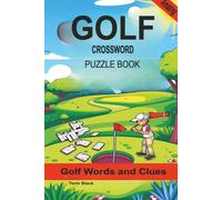 Golf Crossword Puzzle Book: Crossword puzzle with Easy to Read Print | 6x9 inches, 110 pages | 50+ Puzzles For Vacations, Holidays and Free Times