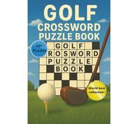 Golf Crossword Puzzle Book: Over 50+ Golf Themed Puzzles, Golf Themed interior, Golfers, Courses, Terms and golf Legends. Book for all ages