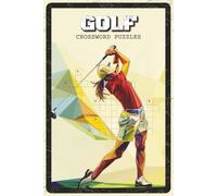 Golf Crossword Puzzles: Crossword Puzzles with Easy to Read about Golf, Players, Courses and More | 6x9 inches, 120 pages, 60 Puzzles - Gift for Golf Fans, Sports Enthusiasts, Puzzle Lovers
