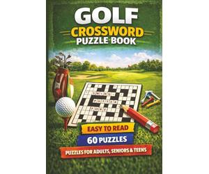 Golf Crossword Puzzles: Crossword Puzzles with Easy to Read Print about Golf | 6x9 inches, 120 pages | 60 Puzzles Gift for Vacations, Holiday and Relaxation. Puzzles for Adults, Seniors, Teens