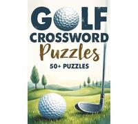 Golf Crossword Puzzles: Crossword Puzzles with Easy to Read Print about Golf including Players, Rules, and Trivia | 6x9 Inches | 50+ Puzzles...Gifts for Golfers, Holidays, Relaxation