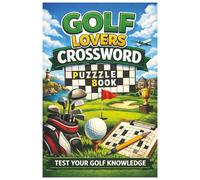 Golf Crossword Puzzles - Golf Puzzles for Adults, Golf Lovers, and Golf Fans: Easy to Hard Words. Golf Word Games