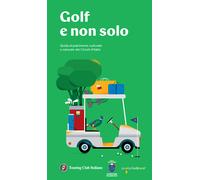 Libri Golf E Non Solo. Guida Al Patrimonio Culturale E Naturale Dei Circoli D'it