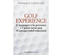 Golf Experience. Il manager e la persona: i 7 passi verso una #ConsapevoleEvoluzione