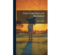 Golf For The Late Beginner