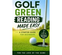 Golf Green Reading Made Easy: A Starter Guide for Beginners