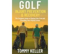 Golf Injury Prevention & Recovery: The Complete Guide to Playing Pain-Free and Extending Your Playing Career: 5