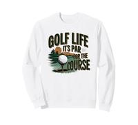 Golf Life It's Par for The Course Golf fer Design Felpa