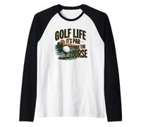 Golf Life It's Par for The Course Golf fer Design Maglia con Maniche Raglan