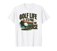 Golf Life It's Par for The Course Golf fer Design Maglietta