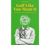 Golf Like You Mean It: Simple Routines For Smarter Golf