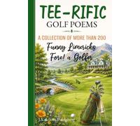 Golf Limericks: More than 200 Original Verses Celebrating the PGA Tour, Legendary Golfers, Weekend Hackers, and the Game We Can't Quit - A Funny Gift Book for Golfers of Every Handicap
