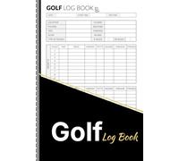 Golf Log Book: Golf Scorecard Journal for Tracking Rounds, Scores, Putts, Fairways, Yardage, Weather, and Course Notes
