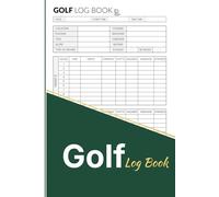 Golf Log Book: Golf Scorecard Journal for Tracking Rounds, Scores, Putts, Fairways, Yardage, Weather, and Course Notes