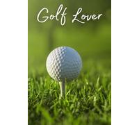 Golf Lover: An exceptional notebook for you. Swing into intentional living-this notebook is your hole-in-one!