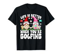 Golf Lover Retired GNOME Life Is Better When Youre Golfing Maglietta