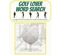 Golf Lover Word Search: Large Print Puzzles for Golf Enthusiasts: Fun Brain Games with 50 Golf-Themed Word Searches - Perfect Gift for Golfers, Country Club Members, and Golf Fans