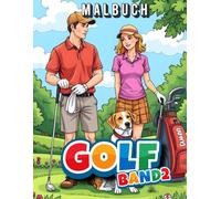 Golf Malbuch - Band 2 auf 45 Seiten: Das Malbuch für Golffans jung und alt, vom Golfcaddy bis zur Siegerehrung