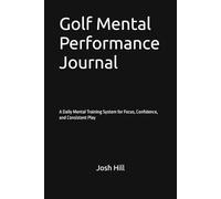 Golf Mental Performance Journal: A Daily Mental Training System for Focus, Confidence, and Consistent Play