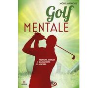 Golf mentale. Tecniche, esercizi e allenamento per vincere