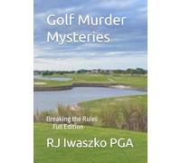 Golf Murder Mysteries The FULL Edition: Breaking the Rules