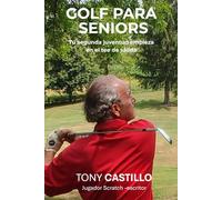 GOLF PARA SENIORS - Tu segunda juventud empieza en el tee de salida-