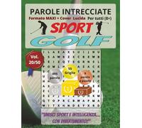 Golf: Parole Intrecciate - Sport - per tutti (8+): Giochi stimolanti per divertirsi, ampliare il vocabolario e mantenere corpo e mente attivi a ogni ... libero, pause lavoro e momenti di relax.