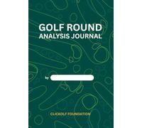Golf Round Analysis Journal: Built by a Coach and a Player - For Real Improvement