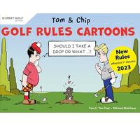 Golf Rules Cartoons with Tom & Chip: The rules of golf explained in 80 amusing cartoons: 2023
