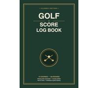 Golf Score Log Book: Organized by Course | Hole-by-Hole Scorecards, Course Profiles, Handicap Tracker & Hall of Fame | For Men Who Play Multiple Courses | Track 100 Rounds Across 10 Courses