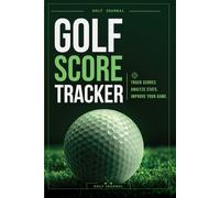 Golf Score Tracker: Track Scores, Analyze Stats, Monitor Handicap and Improve Your Golf Game Across 190 PAGES