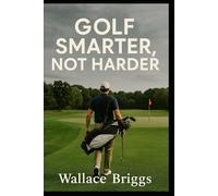 Golf Smarter Not Harder Mental Game Etiquette